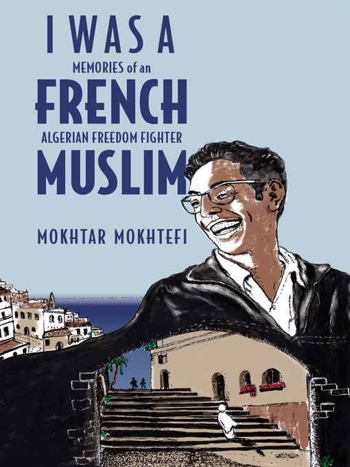 Title details for I Was a French Muslim by Mokhtar Mokhtefi - Available